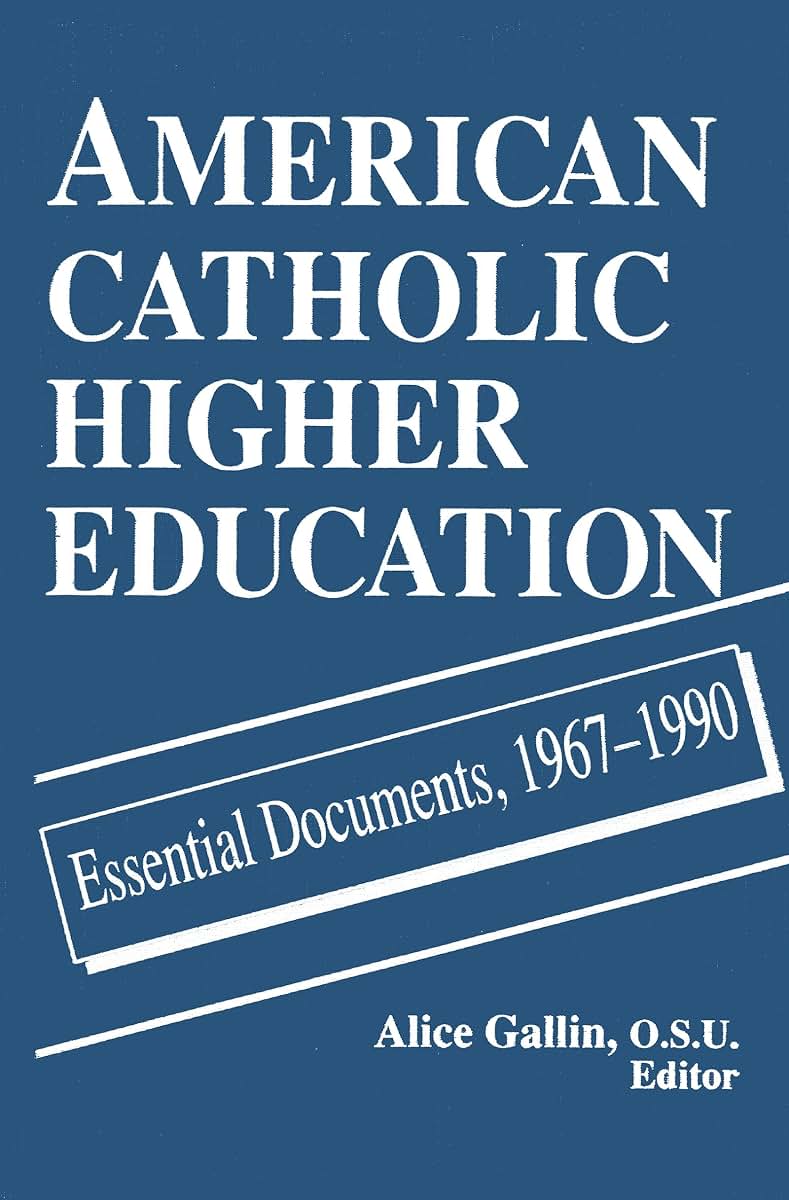 American Catholic Higher Education: Essential Documents, 1967-1990