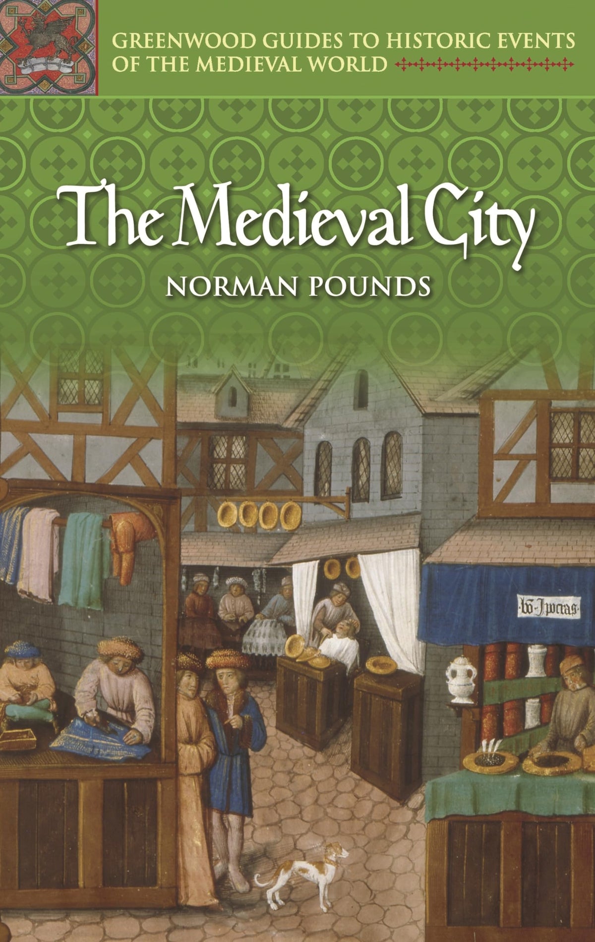The Medieval City (Greenwood Guides to Historic Events of the Medieval World)