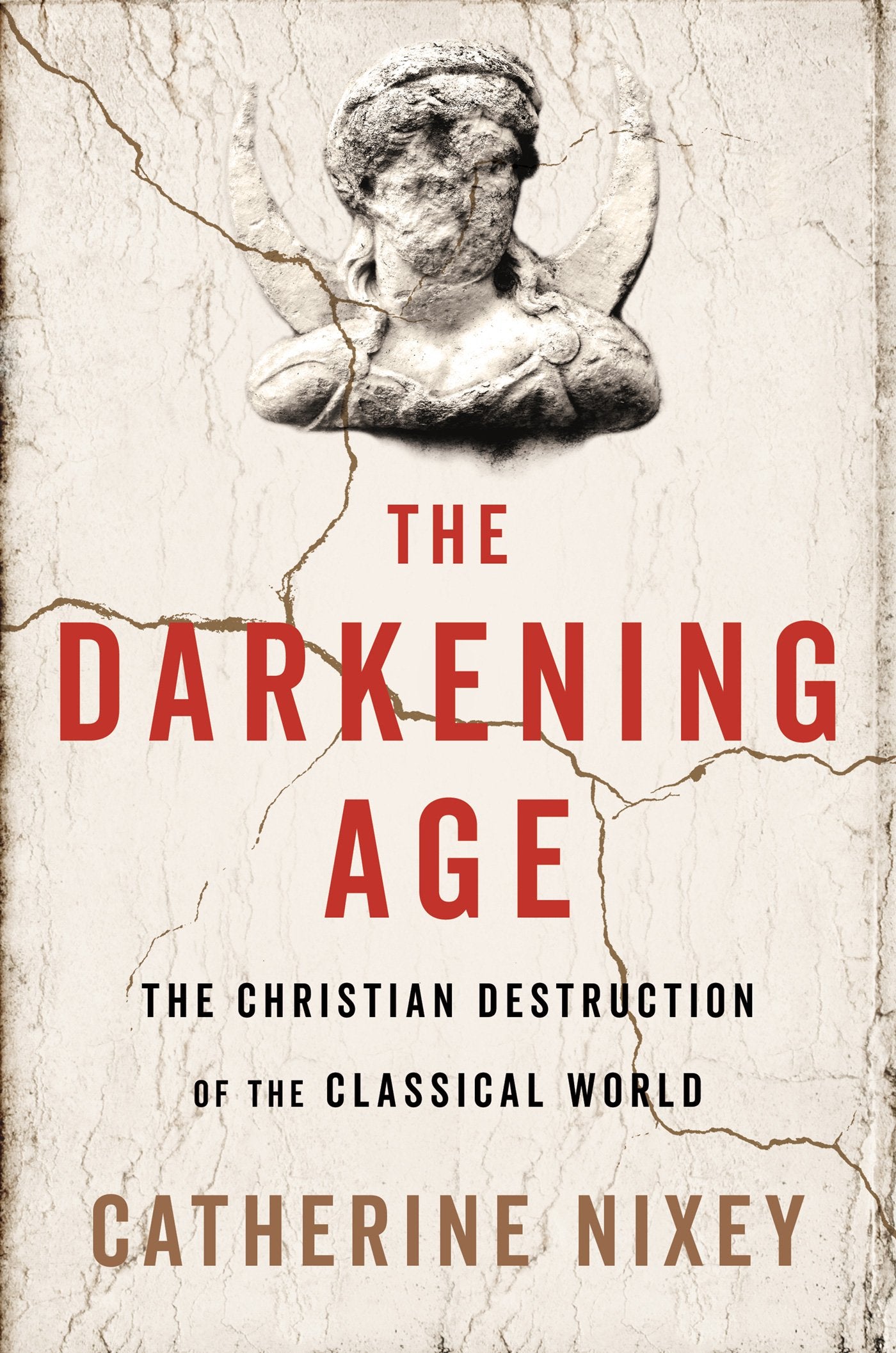 The Darkening Age: The Christian Destruction of the Classica