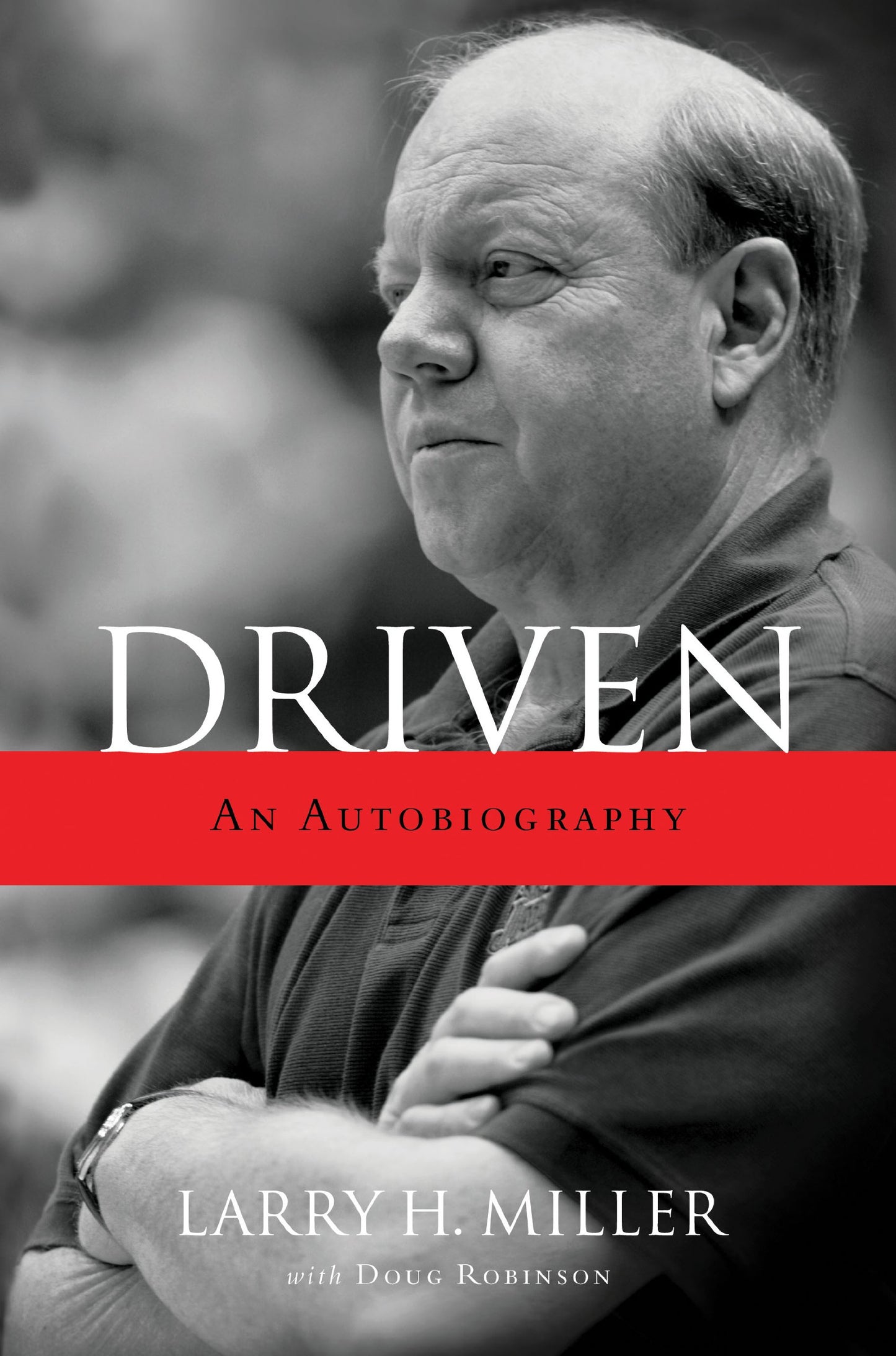 Driven: An Autobiography by Larry H Miller