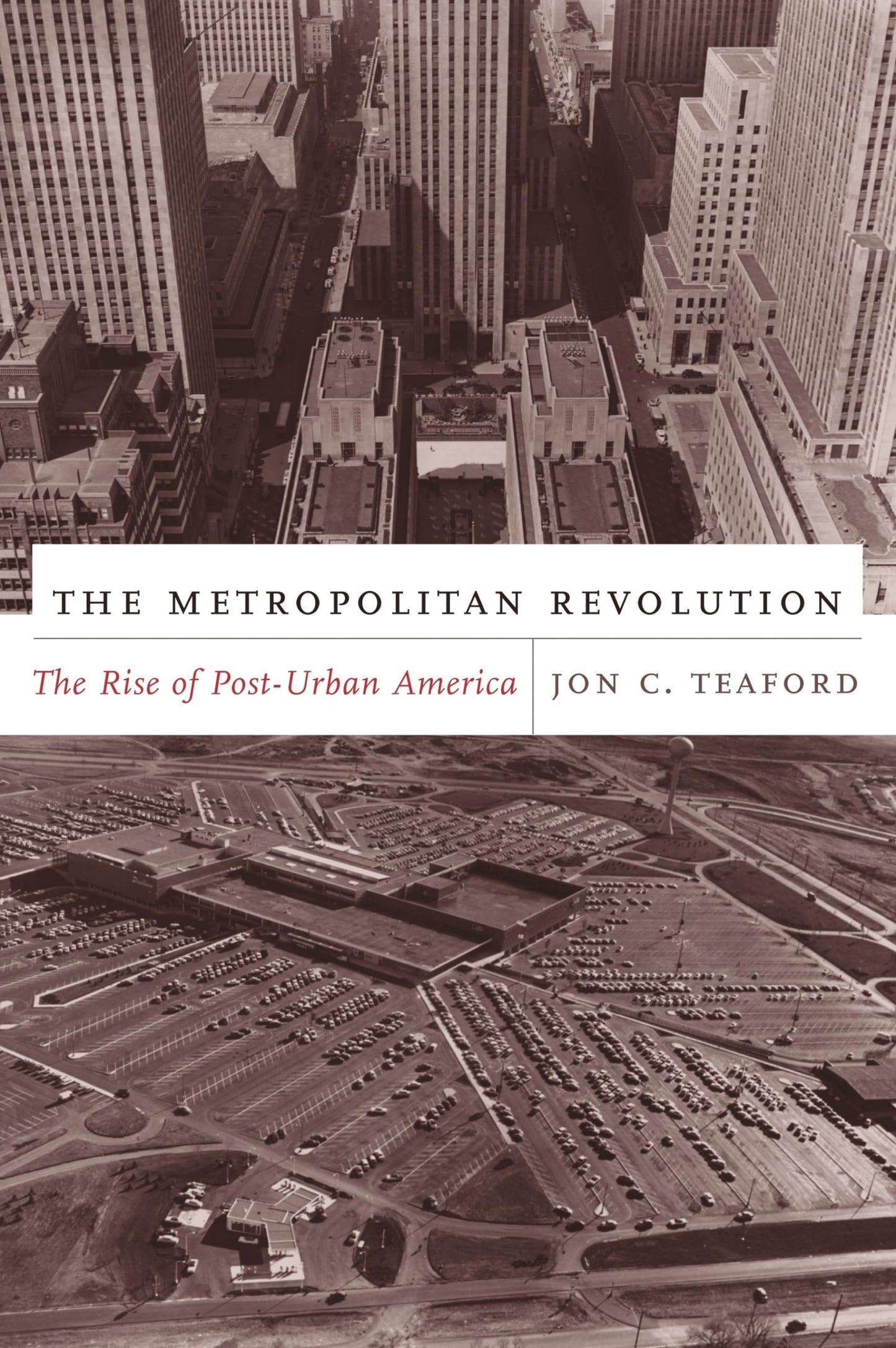 The Metropolitan Revolution: The Rise of Post-Urban America (Columbia History of Urban Life)