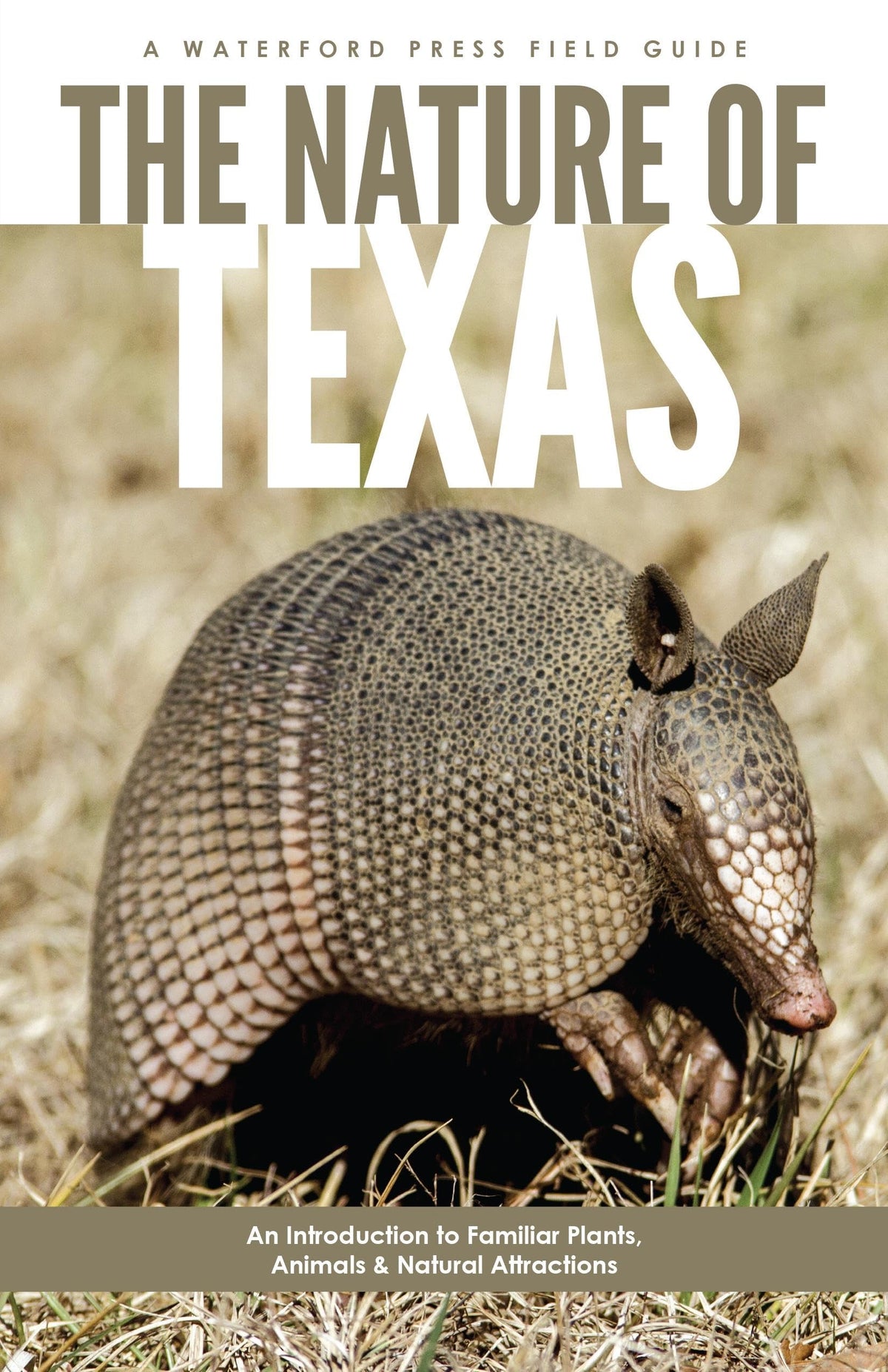 The Nature of Texas: An Introduction to Familiar Plants, Animals and Outstanding Natural Attractions (Nature Observation North America)