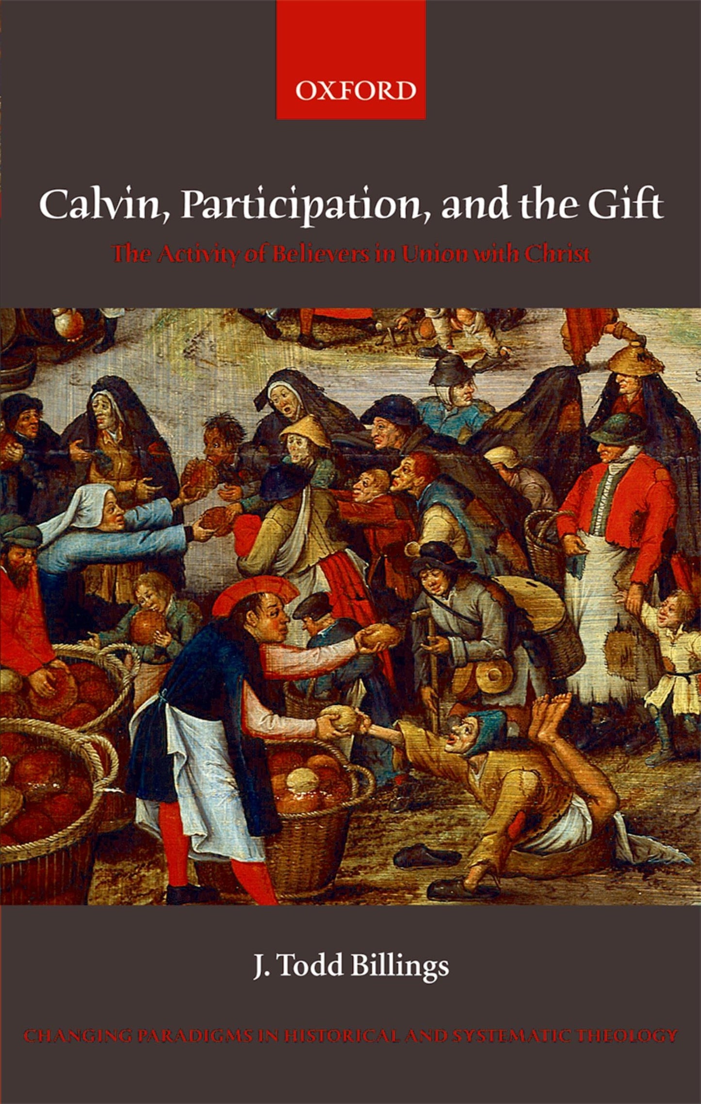 Calvin, Participation, and the Gift: The Activity of Believers in Union with Christ (Changing Paradigms in Historical and Systematic Theology)