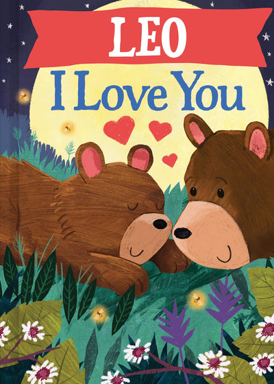 Leo I Love You: A Personalized Bedtime Book for Babies and Toddlers (I Love You Bears)