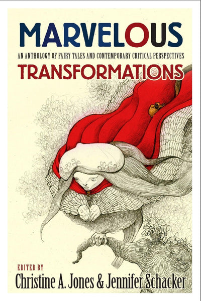 Marvelous Transformations: An Anthology of Fairy Tales and C