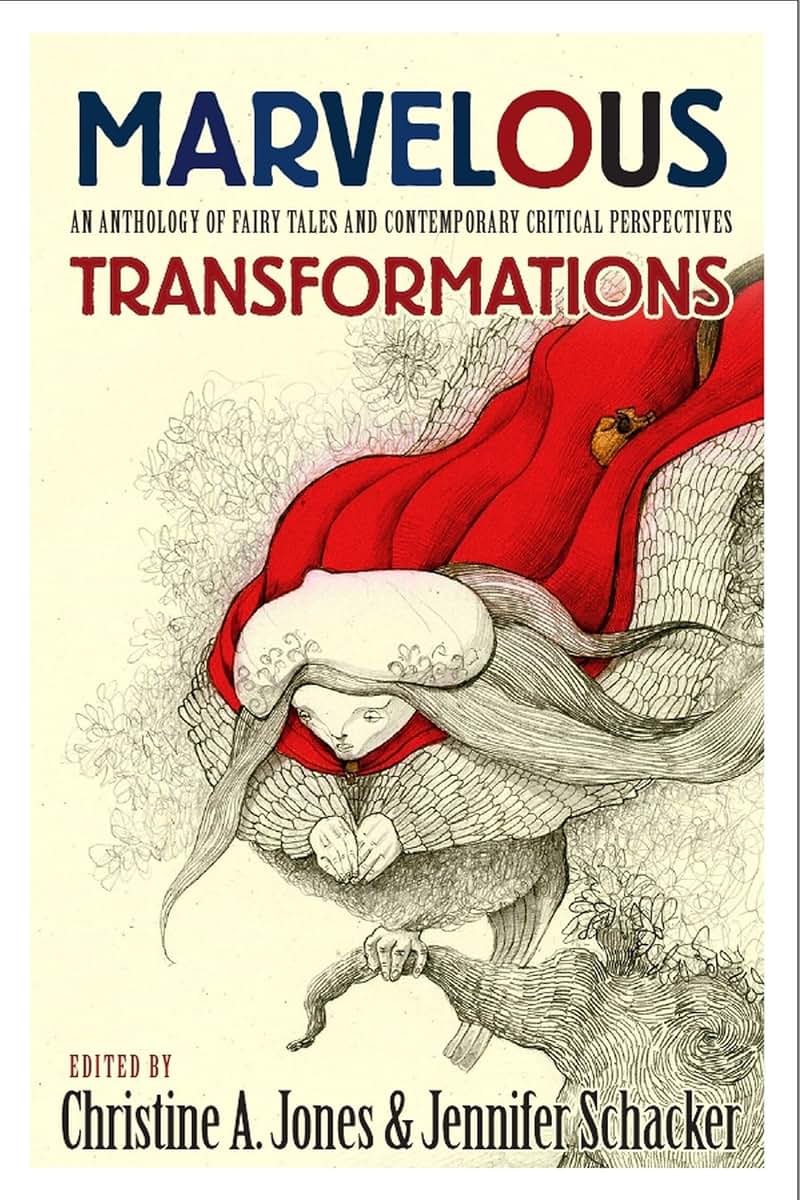 Marvelous Transformations: An Anthology of Fairy Tales and C