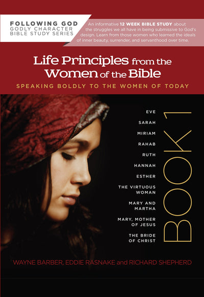 Life Principles from the Women of the Bible Book 1: Speaking Boldly to the Women of Today (Following God Character Series)