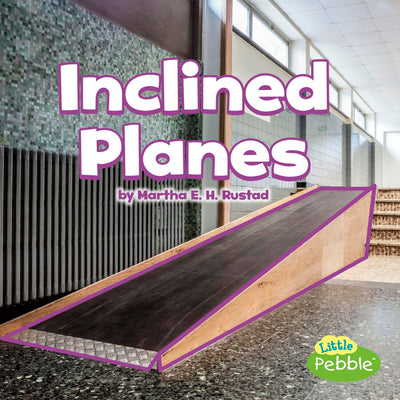 Inclined Planes (Simple Machines) (Little Pebble: Simple Machines)