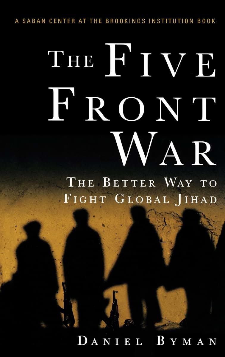 The Five Front War: The Better Way to Fight Global Jihad by