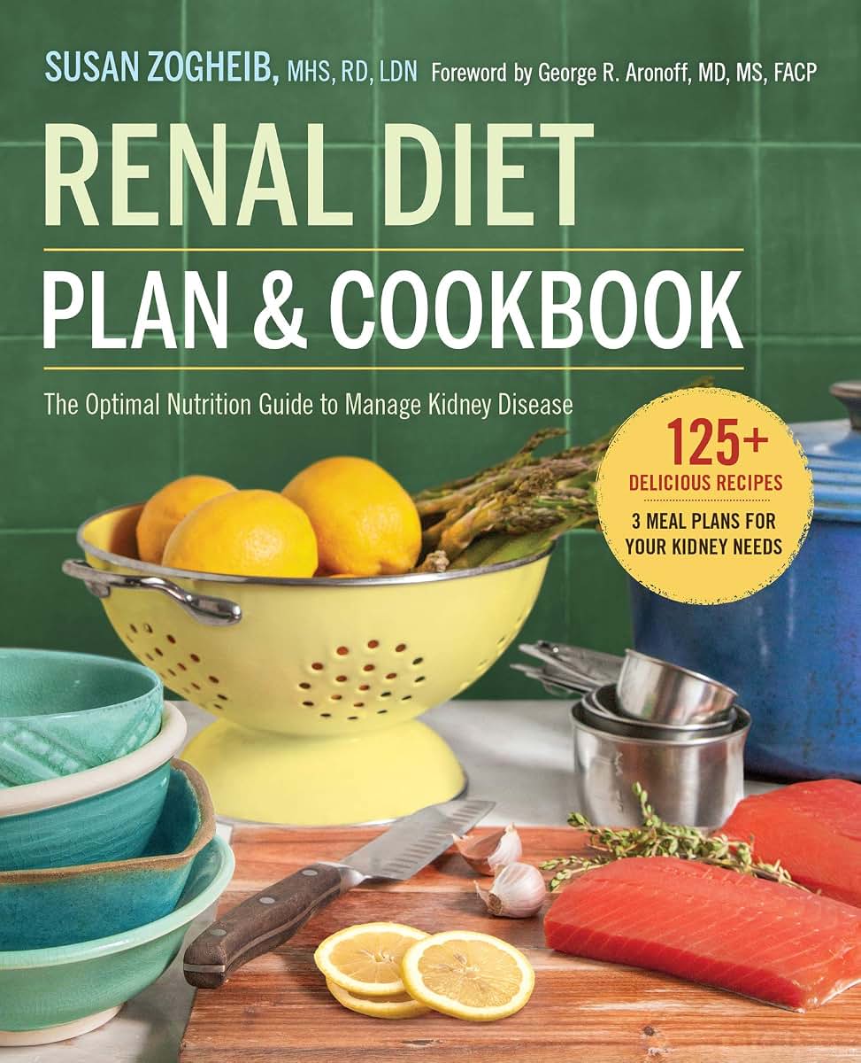 Renal Diet Plan and Cookbook: The Optimal Nutrition Guide