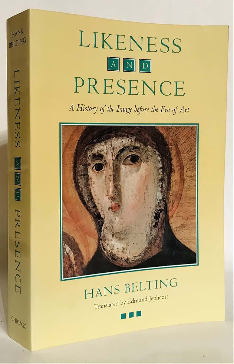 Likeness and Presence: A History of the Image before the Era of Art