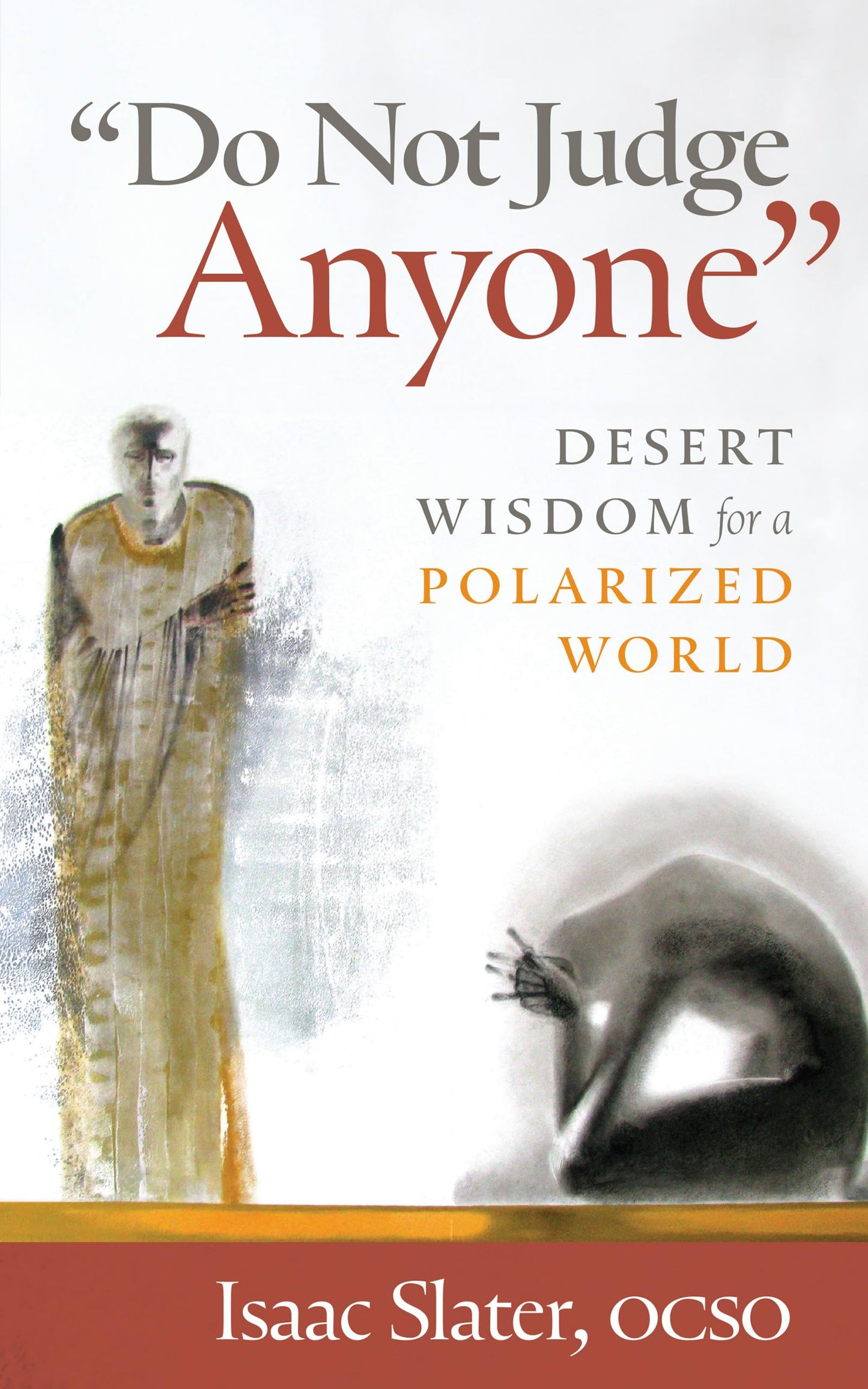 "Do Not Judge Anyone": Desert Wisdom for a Polarized World