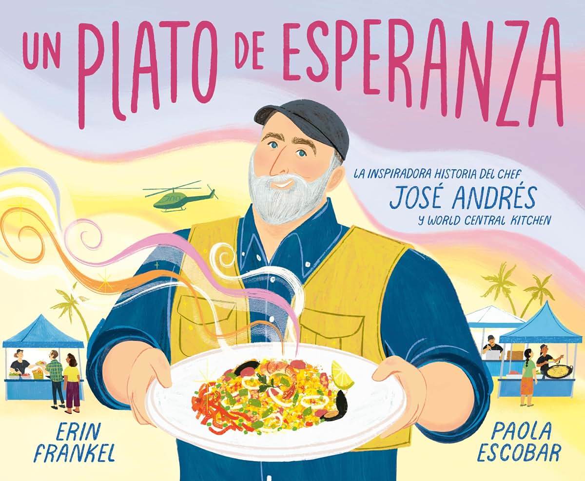 Un plato de esperanza (A Plate of Hope Spanish Edition): La inspiradora historia del chef Jos Andrs y World Central Kitchen