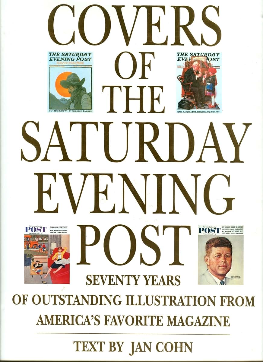 Covers of the Saturday Evening Post: Seventy Years of Outstanding Illustration From America's Favorite Magazine