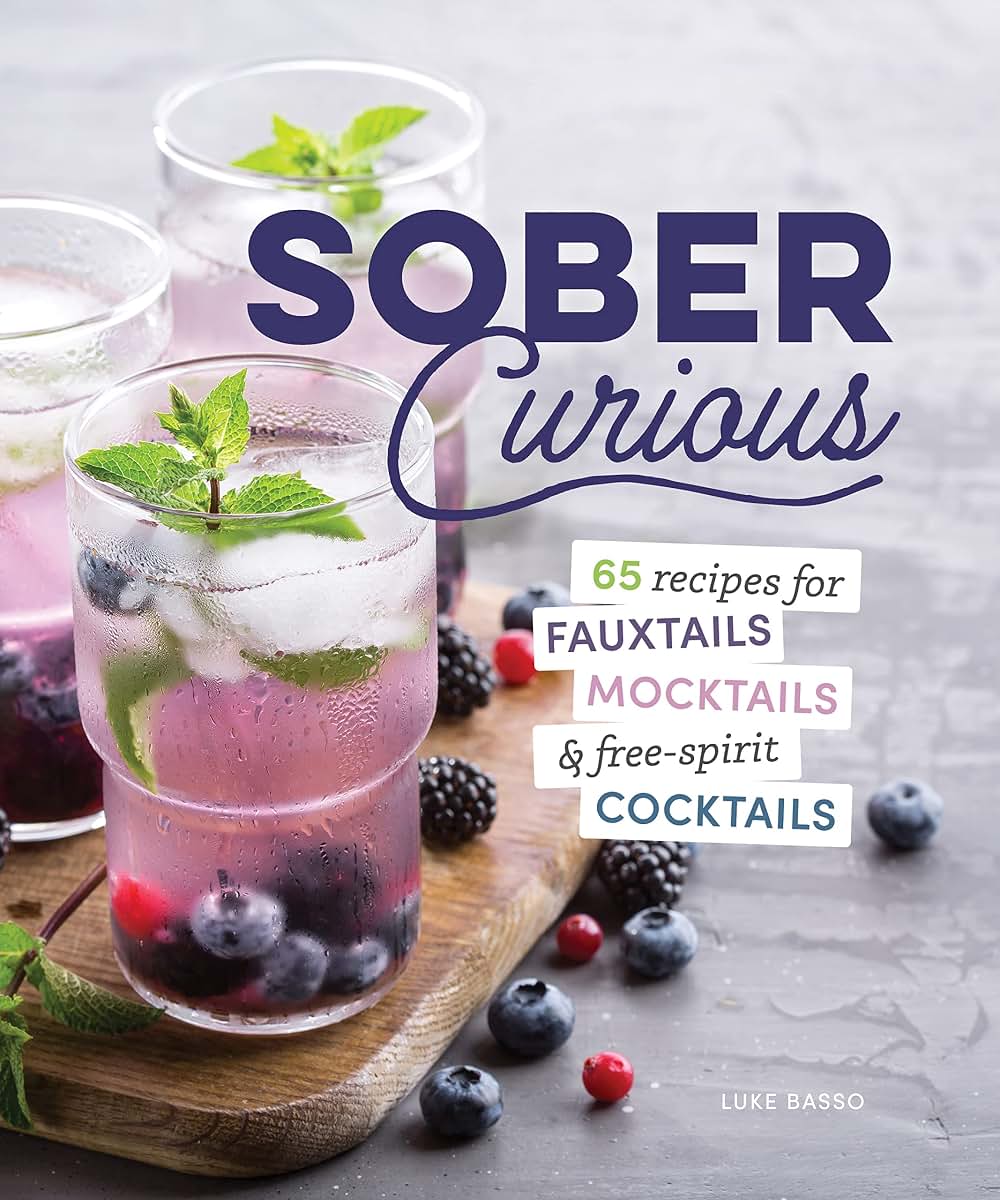 Sober Curious: 65 Recipes for Fauxtails, Mocktails, and Free-Spirit Cocktails (Everyday Wellbeing)