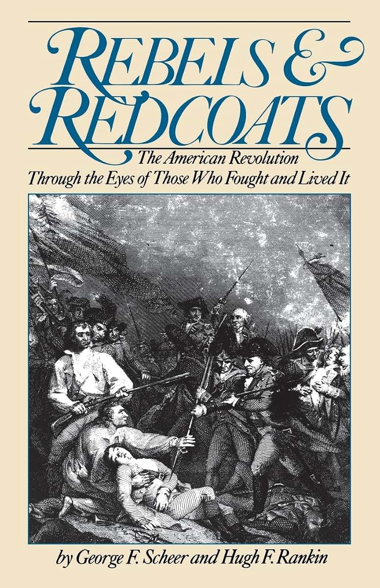 Rebels And Redcoats: The American Revolution Through The Eyes Of Those That Fought And Lived It (Da Capo Paperback)