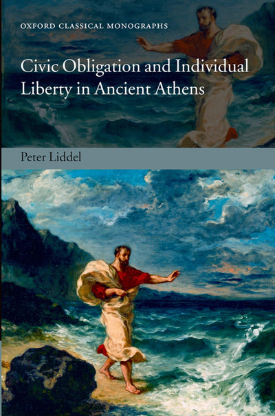 Civic Obligation and Individual Liberty in Ancient Athens (Oxford Classical Monographs)