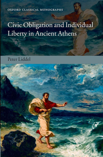 Civic Obligation and Individual Liberty in Ancient Athens (Oxford Classical Monographs)