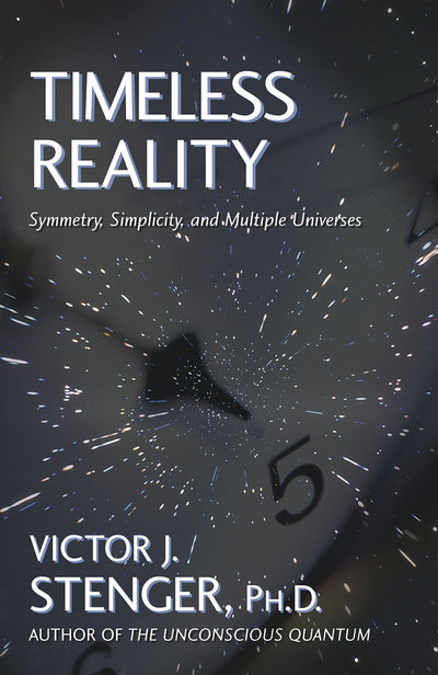 Timeless Reality : Symmetry, Simplicity, and Multiple Universes