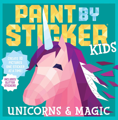 Paint by Sticker Kids (Official): Unicorns & Magic: Create 10 Pictures One Sticker at a Time! Includes Glitter Stickers