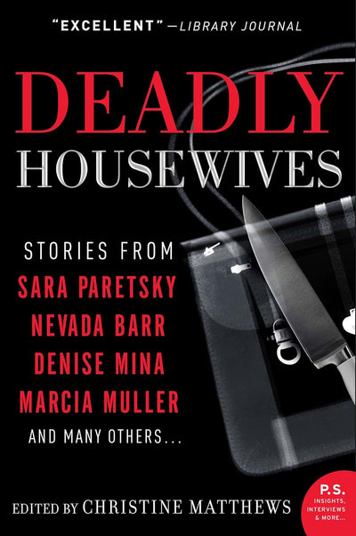 Deadly Housewives: Stories: Stories: Fourteen bestselling female mystery writers explore the reality of being a housewife in this hilarious crime anthology
