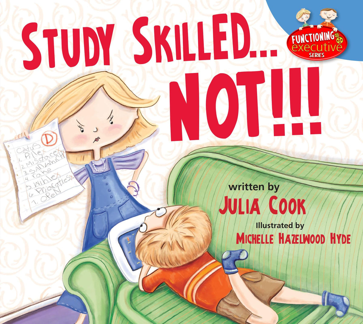 Study Skilled NOT!!!: A Picture Book To Help With Doing Your Homework and Taking Tests (Functioning Executive)
