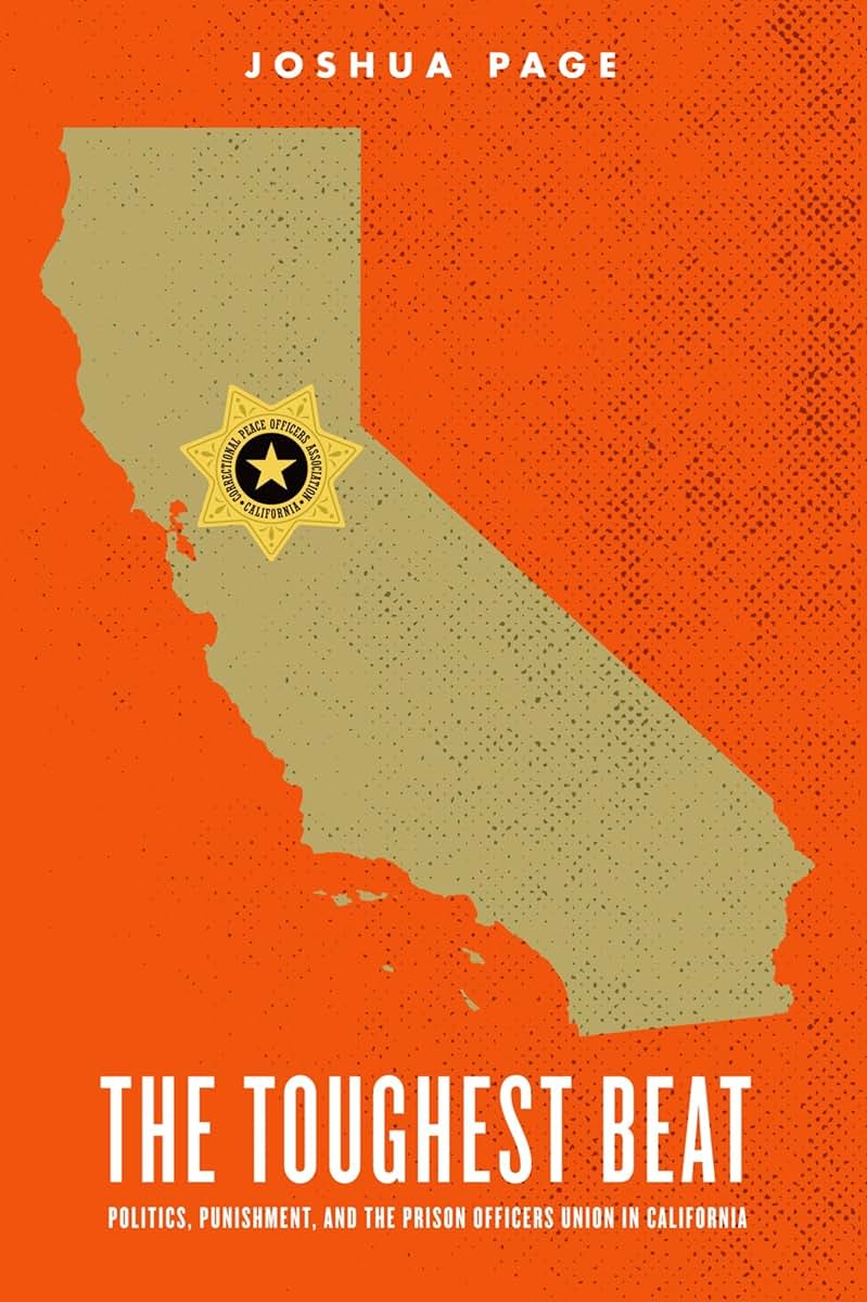 The Toughest Beat: Politics, Punishment, and the Prison Officers Union in California (Studies in Crime and Public Policy)