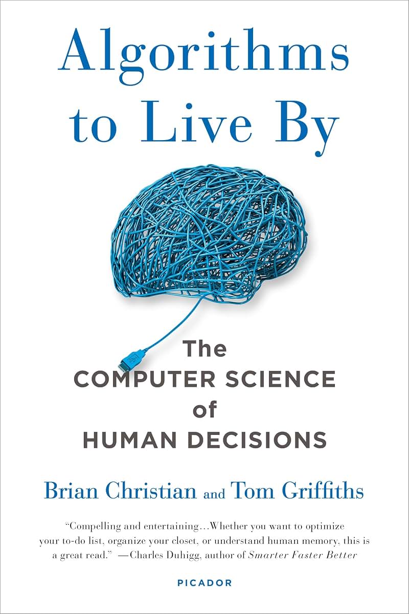 Algorithms to Live By: The Computer Science of Human Decisio
