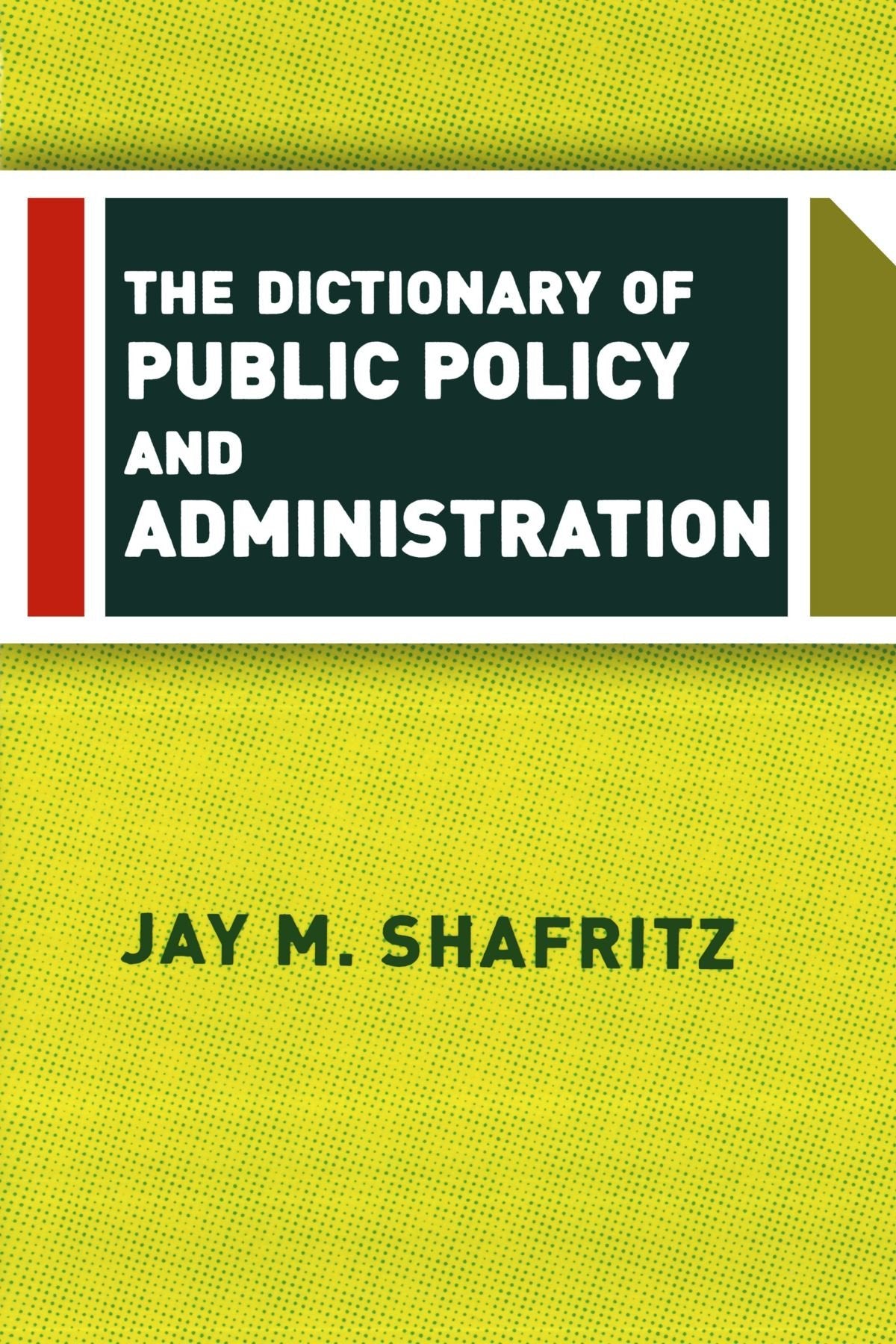 The Dictionary Of Public Policy And Administration
