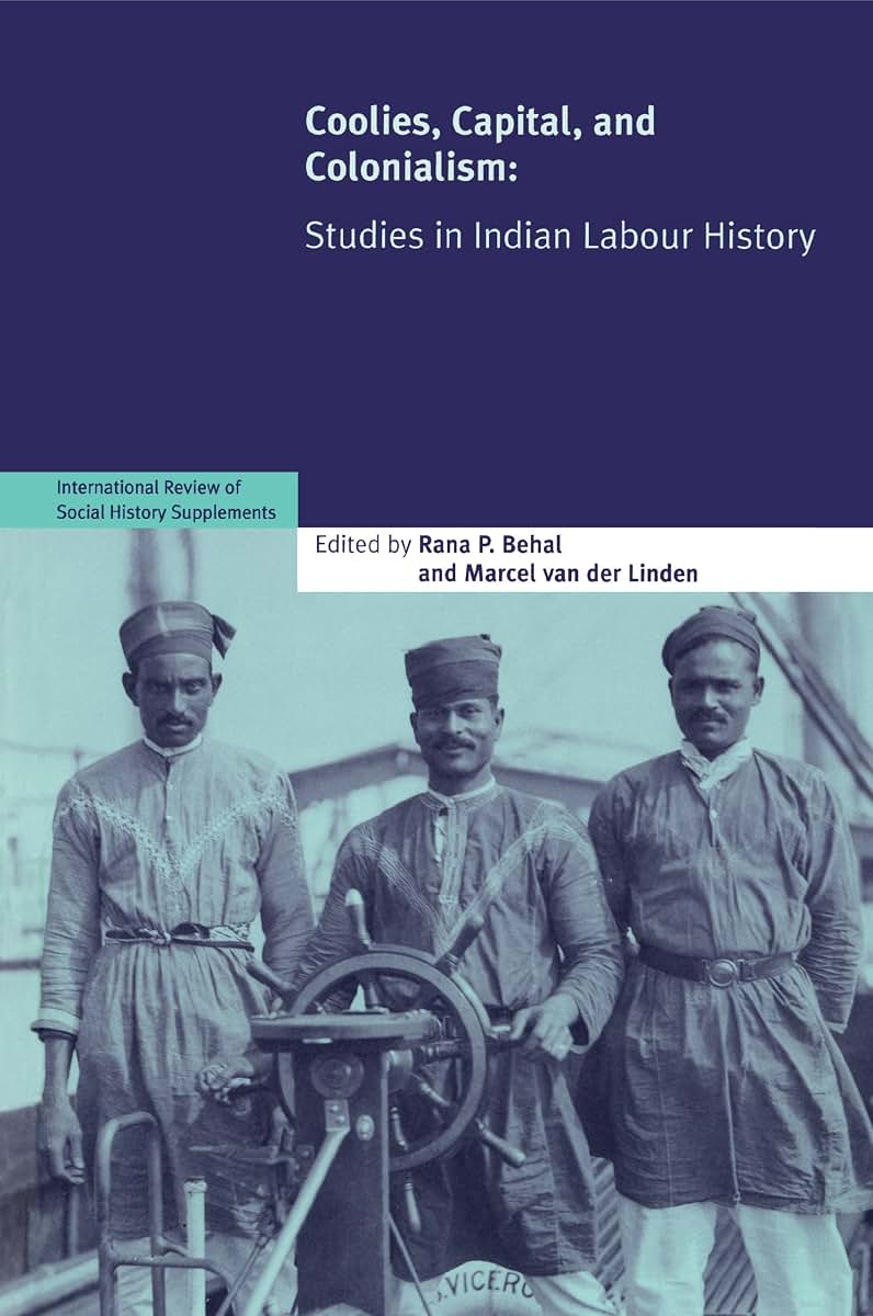 Coolies, Capital and Colonialism: Studies in Indian Labour History (International Review of Social History Supplements, Series Number 14)
