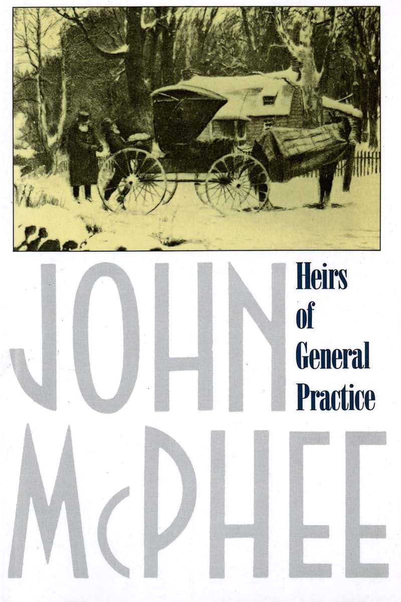 Heirs of General Practice by McPhee, John