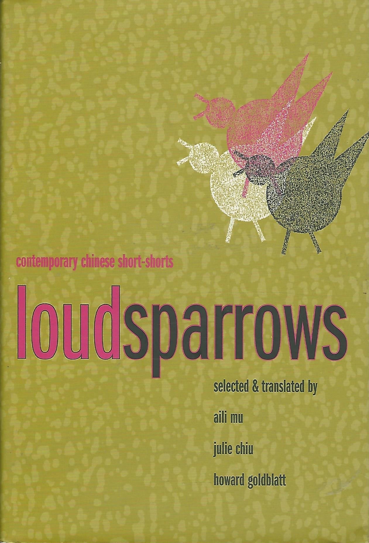 Loud Sparrows: Contemporary Chinese Short-Shorts (Weatherhead Books on Asia)