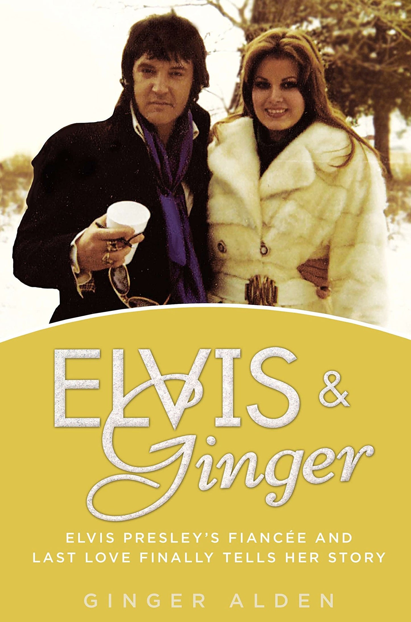 Elvis and Ginger: Elvis Presley's Fiancée and Last Love