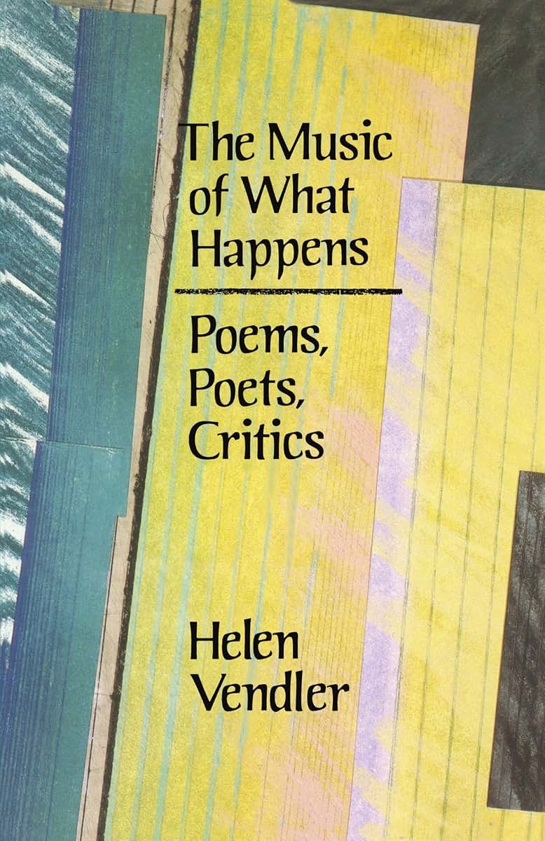 The Music of What Happens: Poems, Poets, Critics