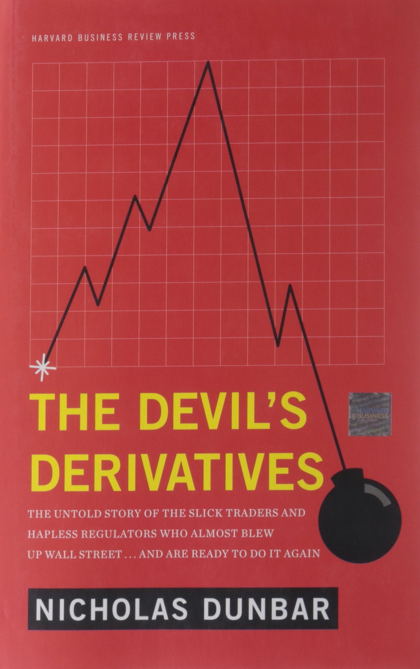 The Devil's Derivatives: The Untold Story of the Slick Traders and Hapless Regulators Who Almost Blew Up Wall Street . . . an