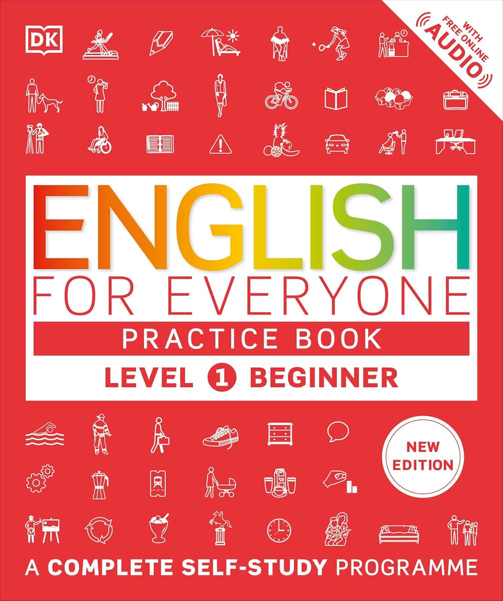 DK Publishing (Dorling Kindersley) English for Everyone Practice Book Level 1 Beginner A Complete Self-Study Programme.