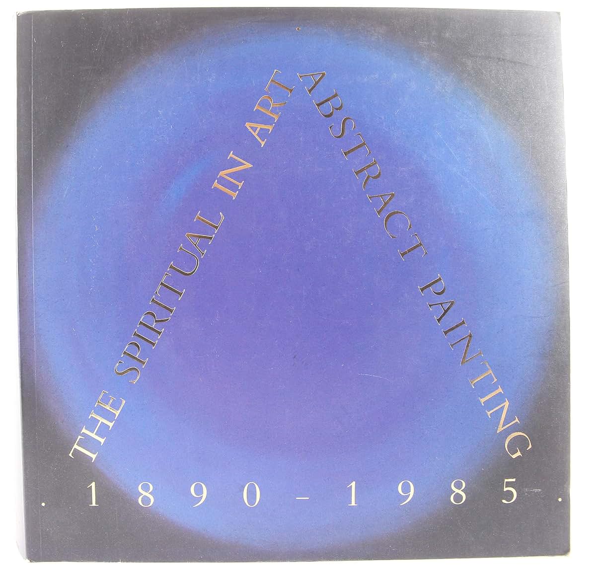 The Spiritual in Art: Abstract Painting 1890-1985
