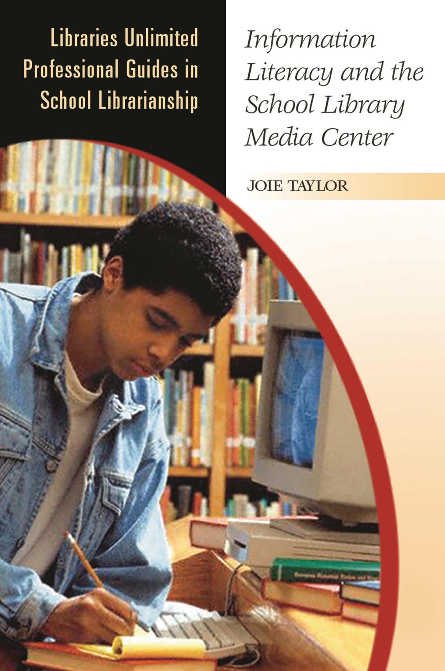 Information Literacy and the School Library Media Center (Libraries Unlimited Professional Guides in School Librarianship)