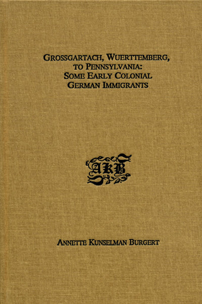 Grossgartach, Wuerttemberg, to Pennsylvania: Some Early Colonial German Immigrants