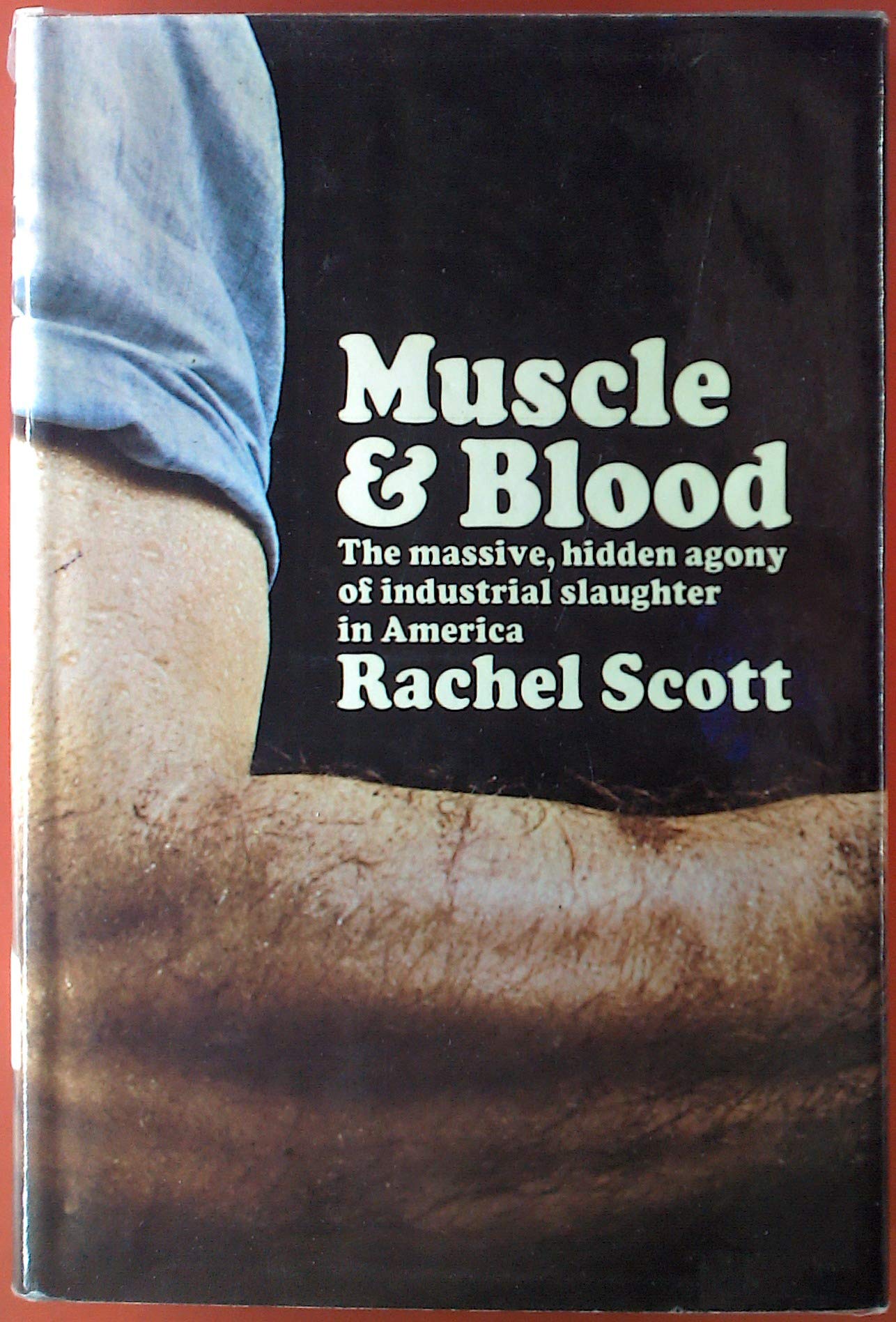 Muscle and Blood: The Massive, Hidden Agony of Industrial Slaughter in America