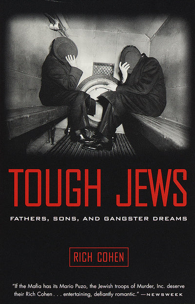 Tough Jews : Fathers, Sons, and Gangster Dreams by Cohen, Ri