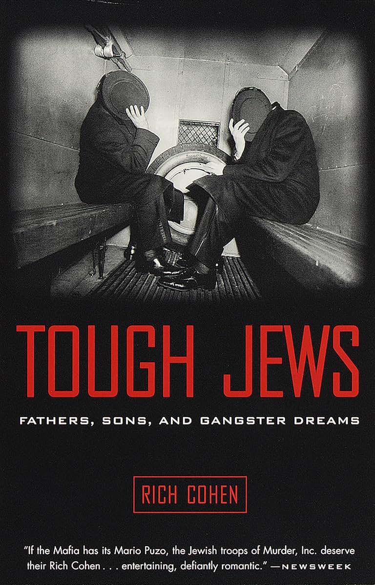 Tough Jews : Fathers, Sons, and Gangster Dreams by Cohen, Ri