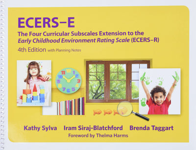 ECERS-E: The Four Curricular Subscales Extension to the Early Childhood Environment Rating Scale (ECERS-R) with Planning Notes