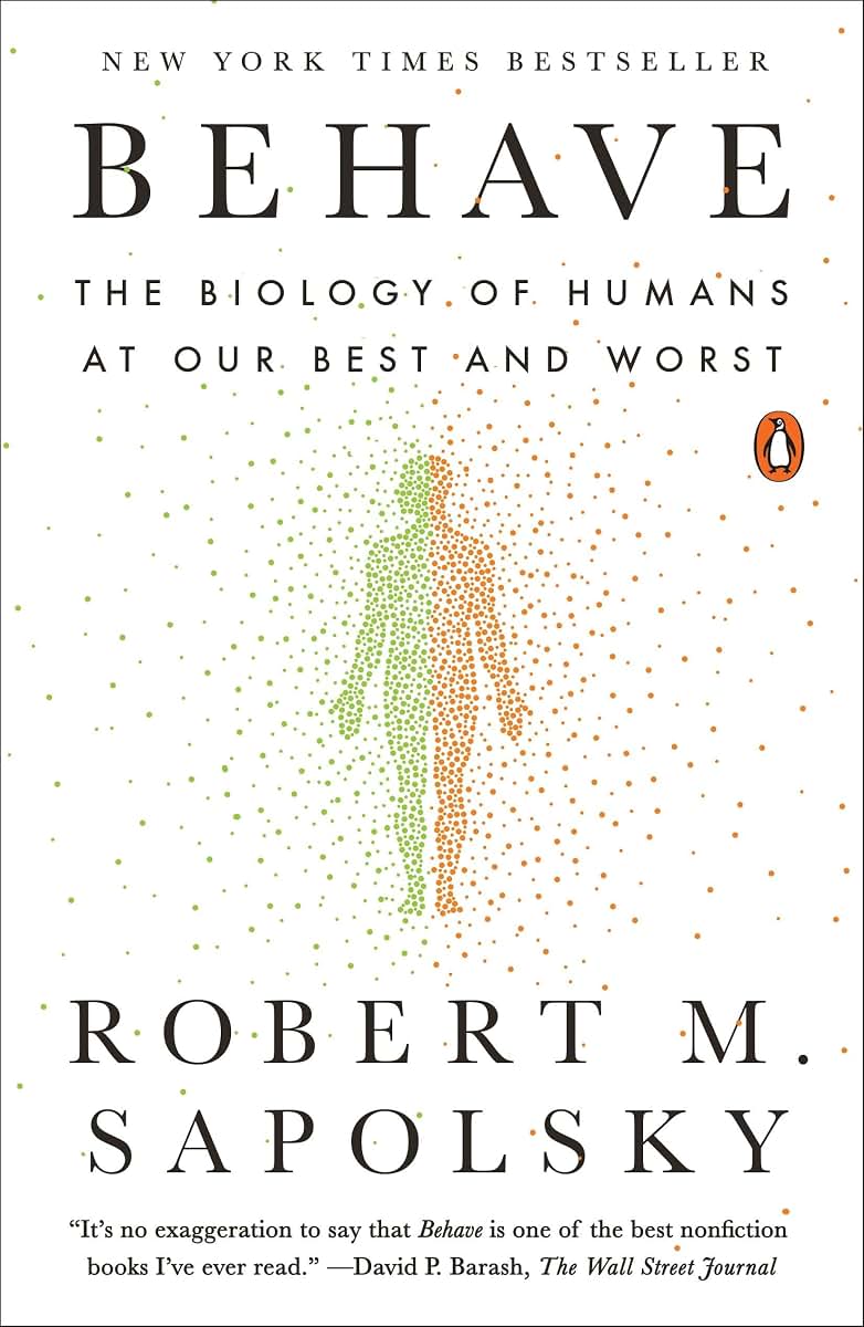 Behave: The Biology of Humans at Our Best and Worst