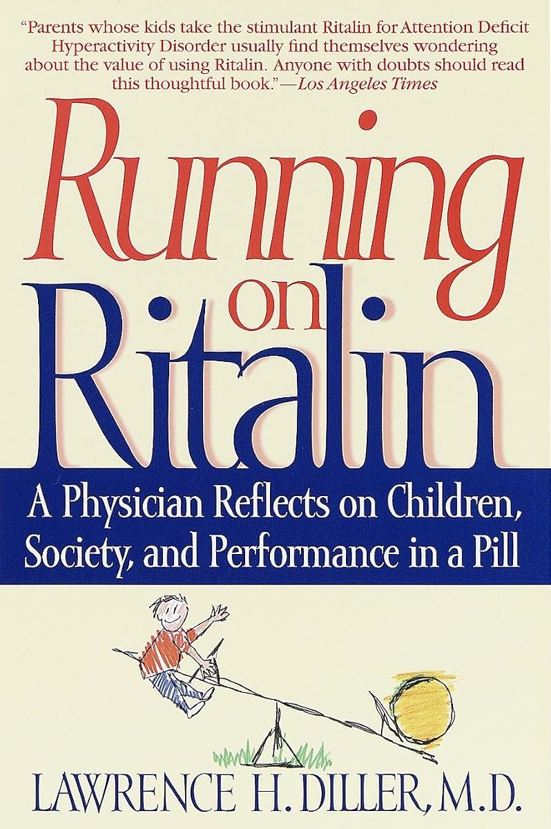 Running on Ritalin: A Physician Reflects on Children, Society, and Performance in a Pill
