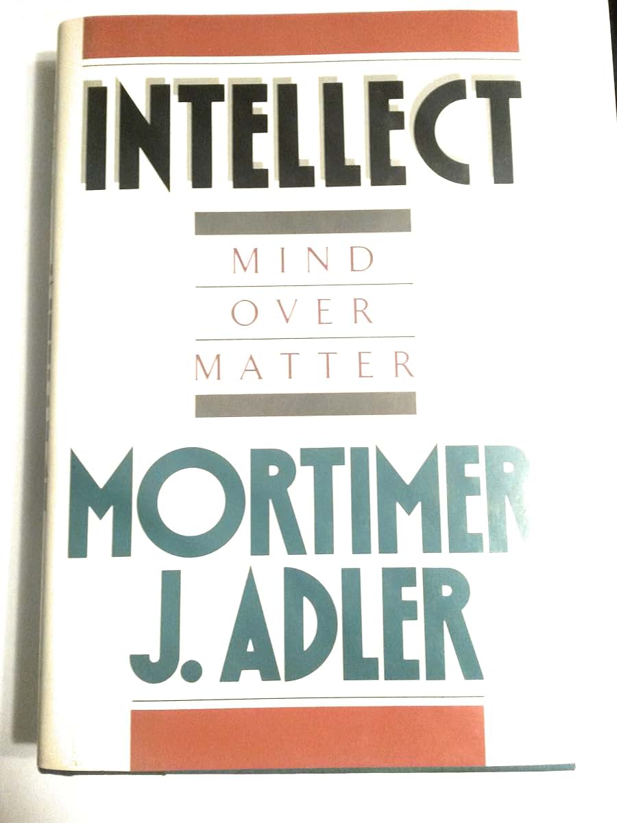 INTELLECT MIND OVER MATTER by Adler, Mortimer J.