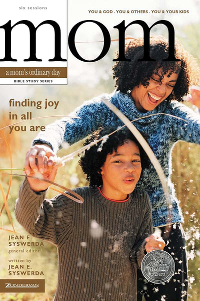 Finding Joy in All You Are: You and God, You and Others, You and Your Kids (A Mom's Ordinary Day Bible Study Series)