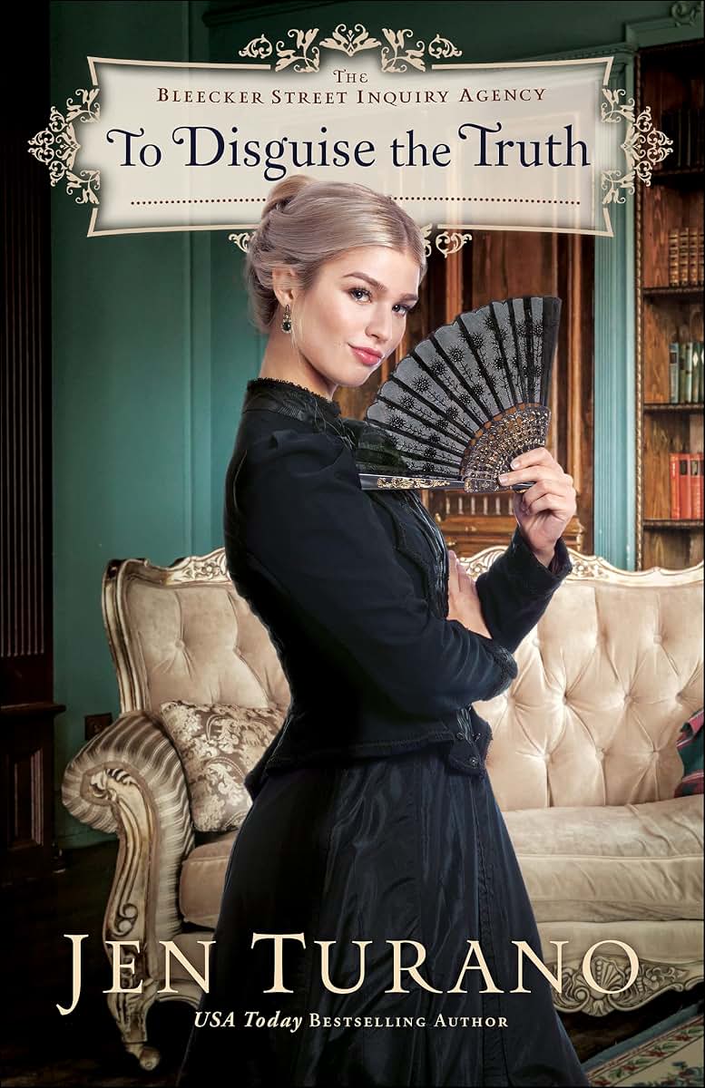 To Disguise the Truth: (A Historical Romance and Intrigue set in an 1880s New York City ladies detective agency) (The Bleecker Street Inquiry Agency)