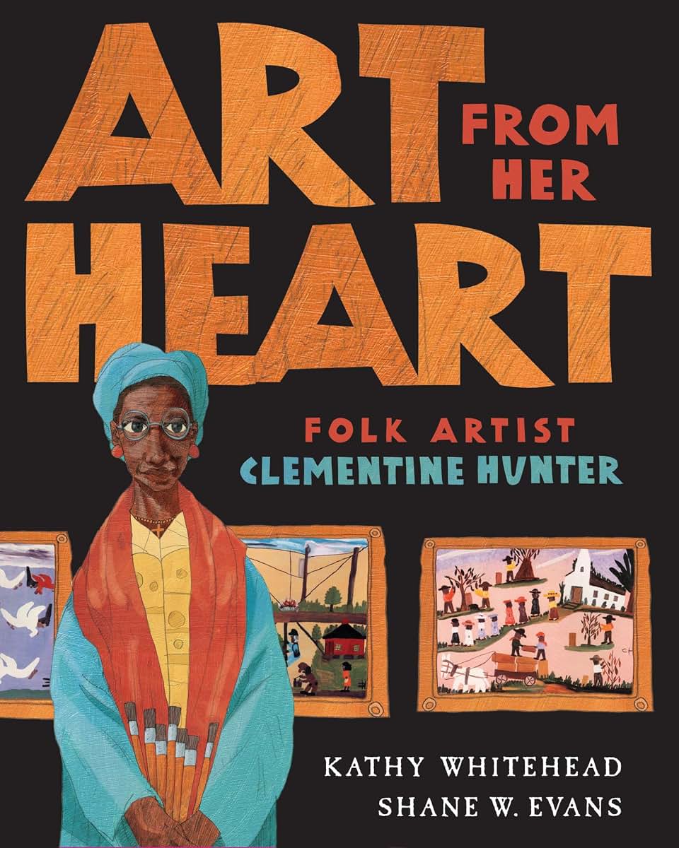 Art From Her Heart: Folk Artist Clementine Hunter by Whitehe