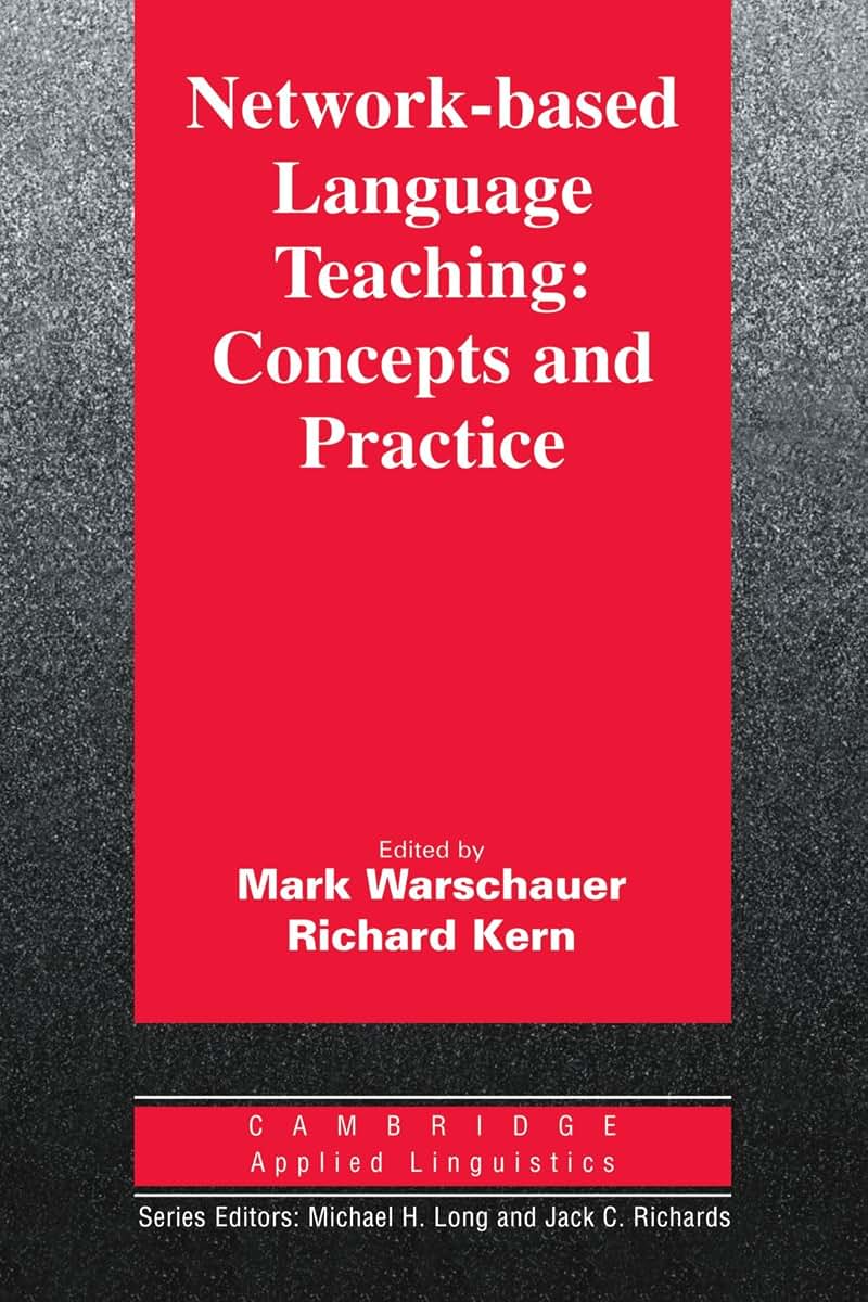Network-based Language Teaching: Concepts and Practice (Cambridge Applied Linguistics)